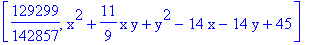 [129299/142857, x^2+11/9*x*y+y^2-14*x-14*y+45]